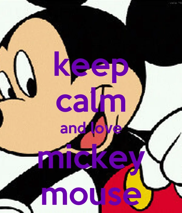 keep calm and love mickey mouse - KEEP CALM AND CARRY ON Image ...