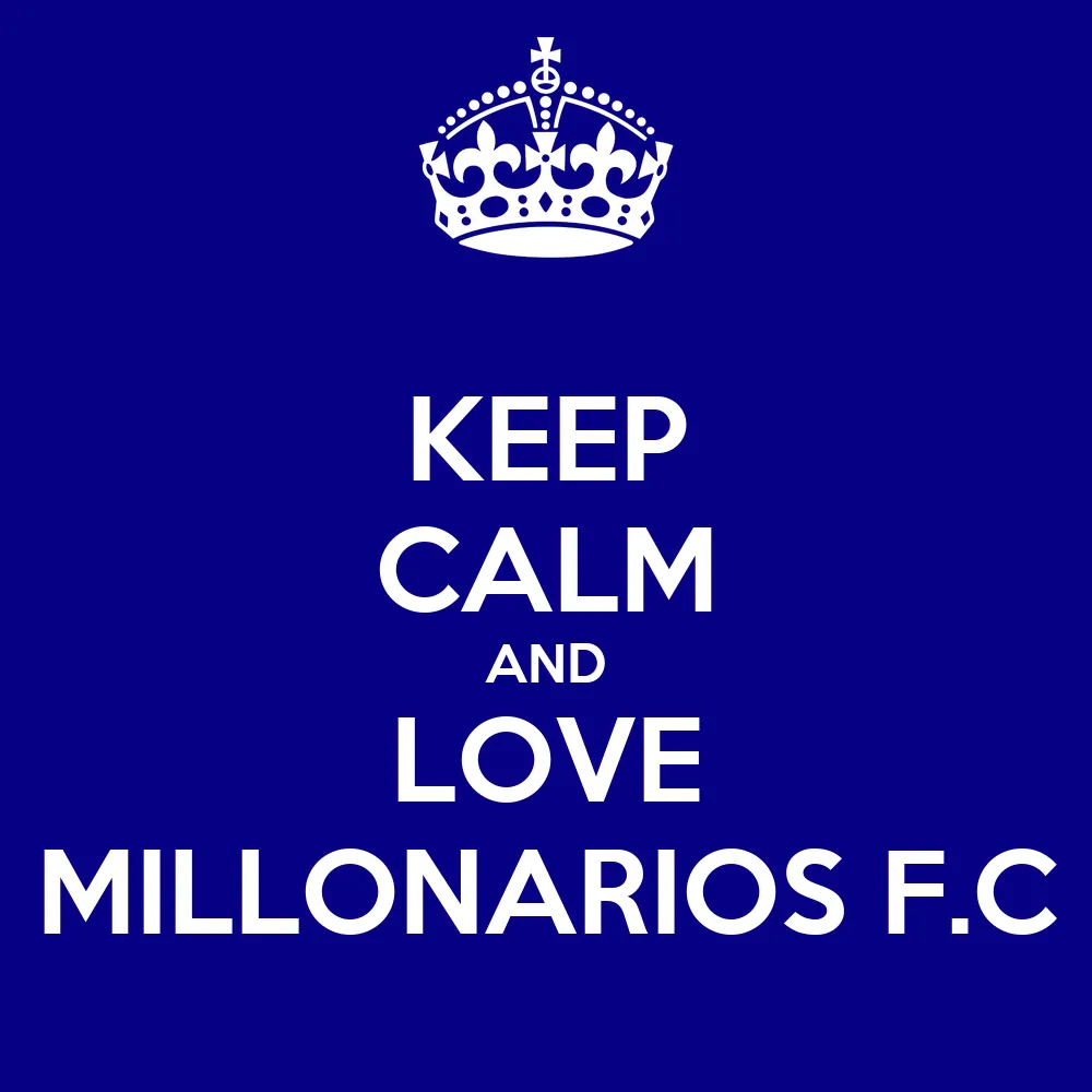 KEEP CALM AND LOVE MILLONARIOS F.C - KEEP CALM AND CARRY ON Image ...