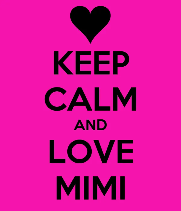 KEEP CALM AND LOVE MIMI - KEEP CALM AND CARRY ON Image Generator