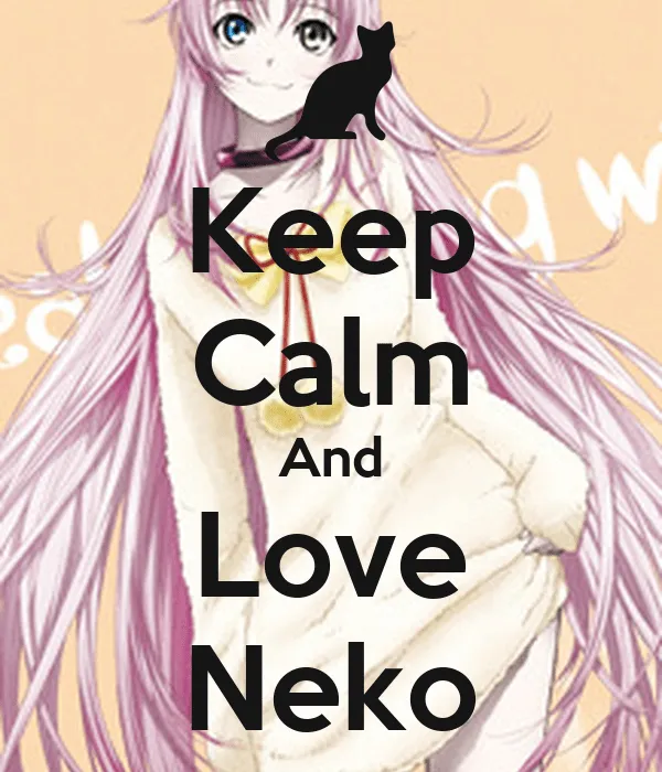 Keep Calm And Love Neko - KEEP CALM AND CARRY ON Image Generator