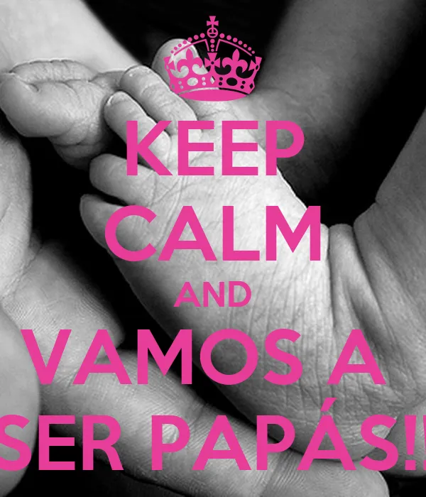 KEEP CALM AND VAMOS A SER PAPÁS!! - KEEP CALM AND CARRY ON Image ...