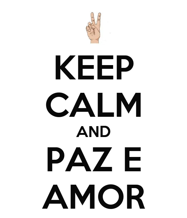 KEEP CALM AND PAZ E AMOR - KEEP CALM AND CARRY ON Image Generator