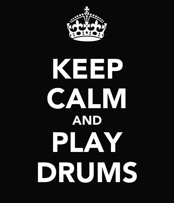 KEEP CALM AND PLAY DRUMS - KEEP CALM AND CARRY ON Image Generator