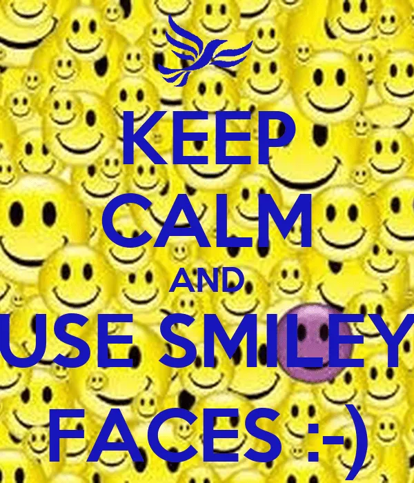 KEEP CALM AND USE SMILEY FACES :-) - KEEP CALM AND CARRY ON Image ...