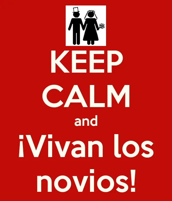 KEEP CALM and ¡Vivan los novios! - KEEP CALM AND CARRY ON Image ...