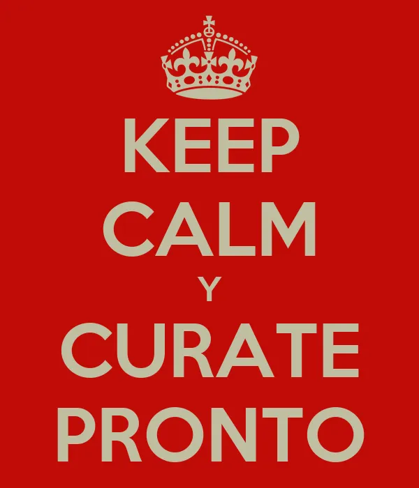 KEEP CALM Y CURATE PRONTO - KEEP CALM AND CARRY ON Image Generator