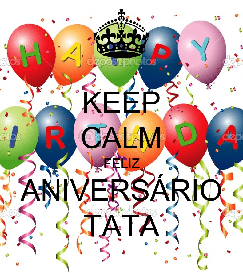 KEEP CALM FELIZ ANIVERSÁRIO TATA - KEEP CALM AND CARRY ON Image ...