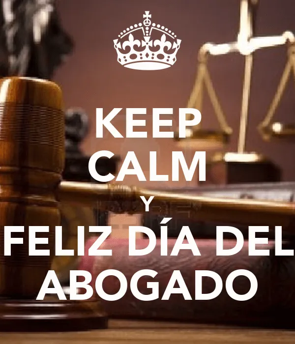 KEEP CALM Y FELIZ DÍA DEL ABOGADO - KEEP CALM AND CARRY ON Image ...