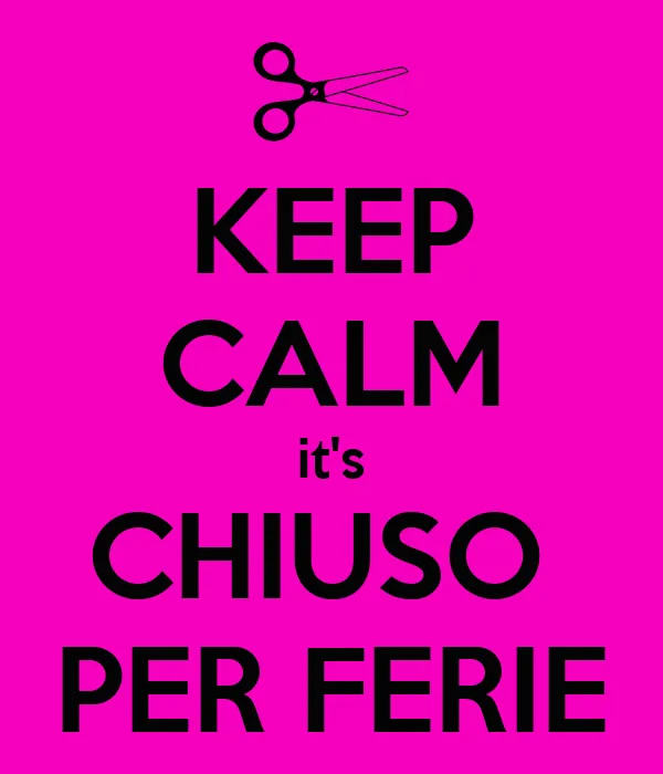 KEEP CALM it's CHIUSO PER FERIE - KEEP CALM AND CARRY ON Image ...