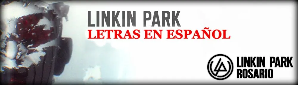 Letras en Español | Linkin Park Rosario / Argentina