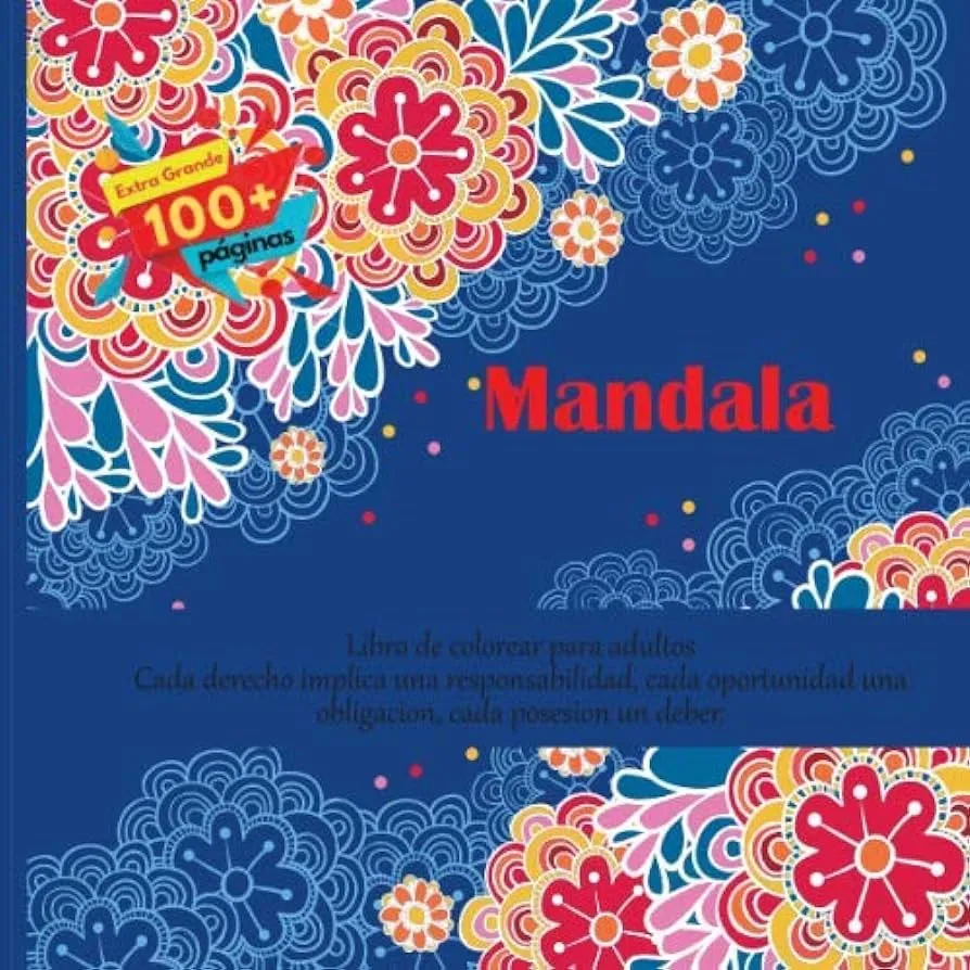 Libro de colorear para adultos Mandala - Cada derecho implica una  responsabilidad, cada oportunidad una obligacion, cada posesion un deber.  by - Amazon.ae