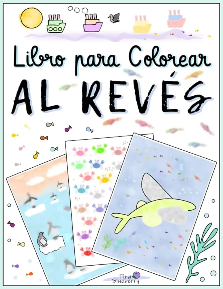 Libro para Colorear Al Revés: Cuaderno de Colorear Inverso para Niños,  Adolescentes y Adultos | Magnífico Pasatiempo Anti Estrés para Relajarse |  Con ... la Costa y Animales Marinos (Spanish Edition): Blueberry,