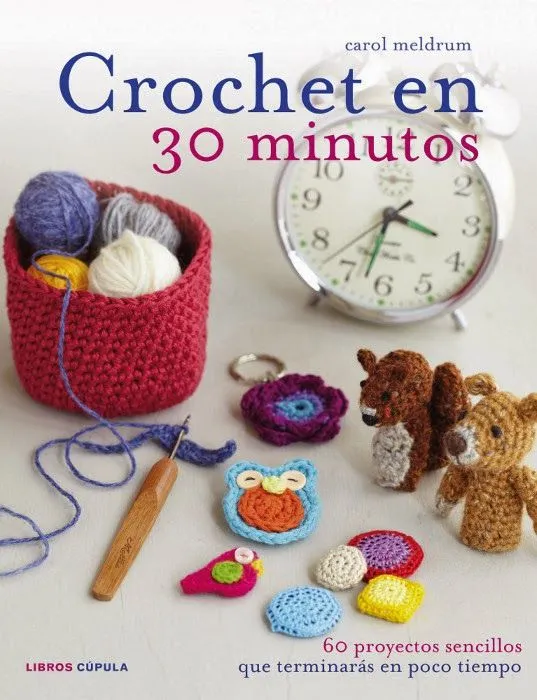 Una de magia, por favor: LIBRO - Crochet en 30 Minutos : Carol ...