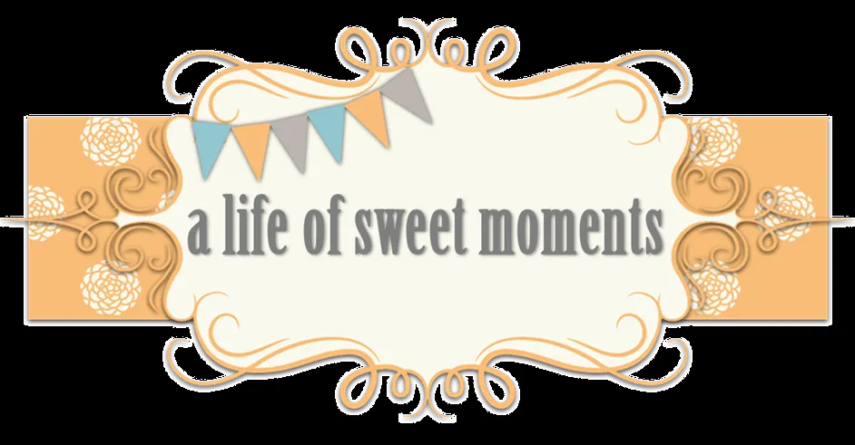 a life of sweet moments