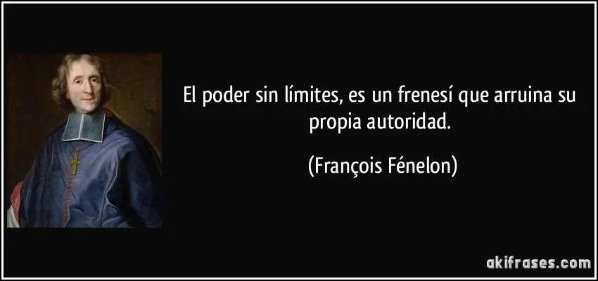 El poder sin límites, es un frenesí que arruina su propia...