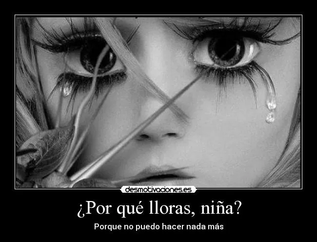 Por qué lloras, niña? | Desmotivaciones