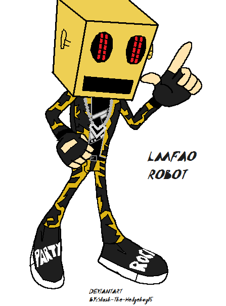 LMFAO ROBOT by Slash-The-Hedgehog15 on DeviantArt