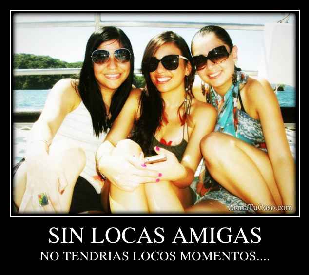 SIN LOCAS AMIGAS