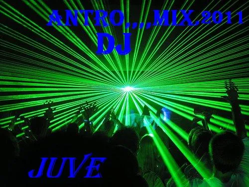 DJ JUVE: ANTRO MIX 2011 DJ JUVE