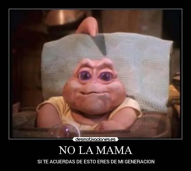 NO LA MAMA | Desmotivaciones