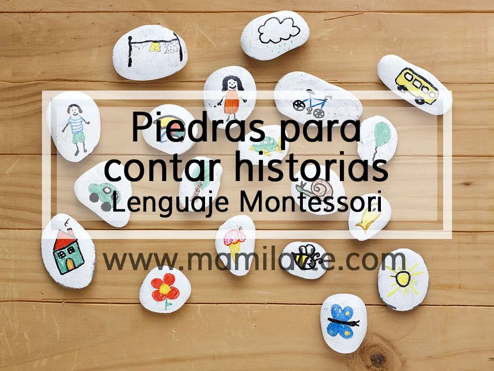 Mamilatte | Piedras para contar historias. Lenguaje Montessori.