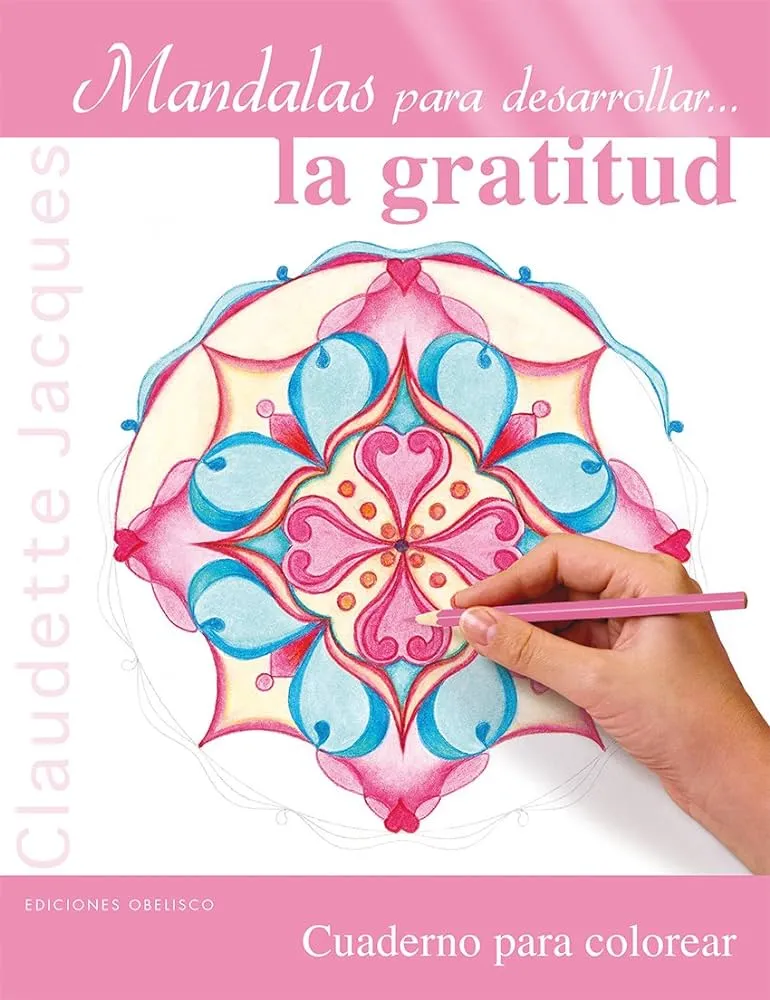 Mandalas para desarrollar... la gratitud (Grapa) (Portada puede variar):  Cuaderno para colorear : Claudette Jacques: Amazon.com.mx: Libros