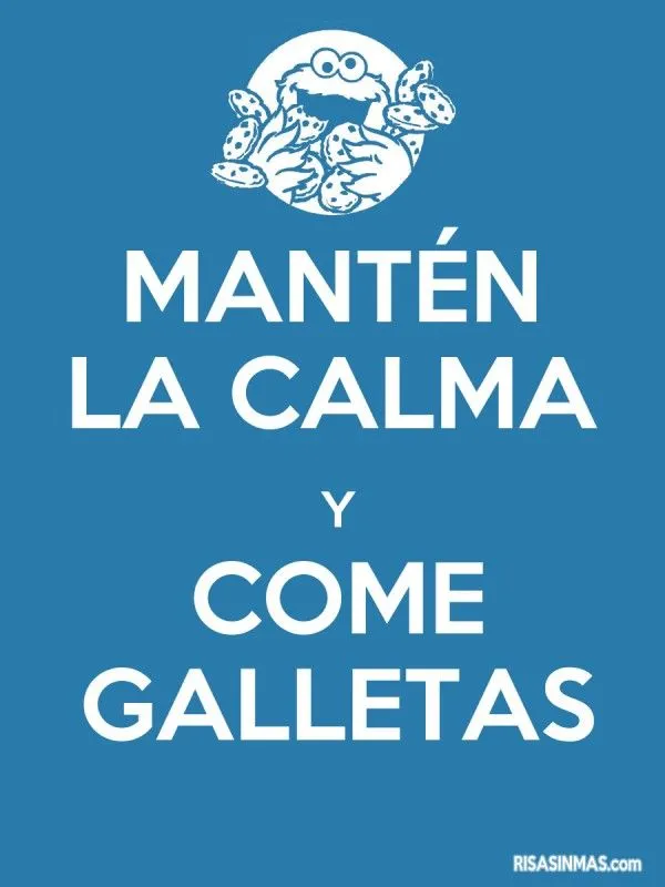 Mantén la calma y come galletas