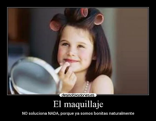 El maquillaje | Desmotivaciones