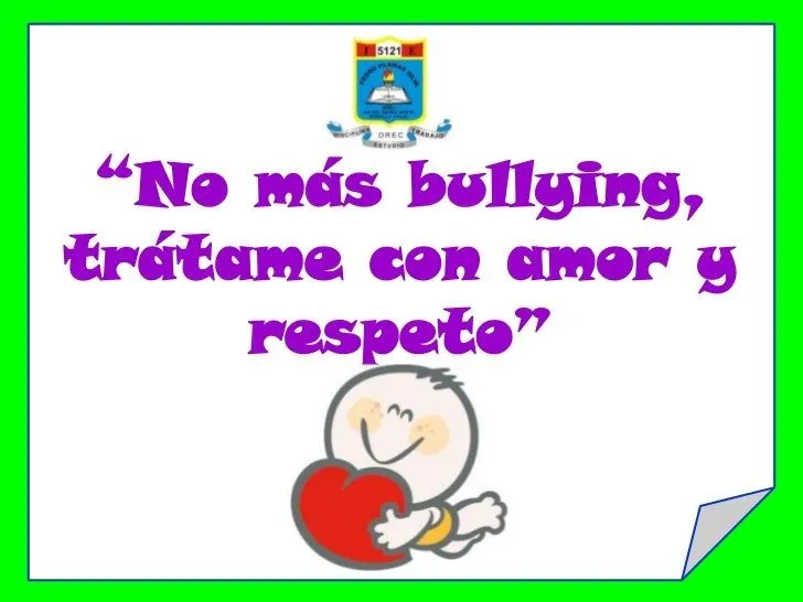 NO MÁS BULLYING, TRÁTAME CON AMOR Y RESPETO