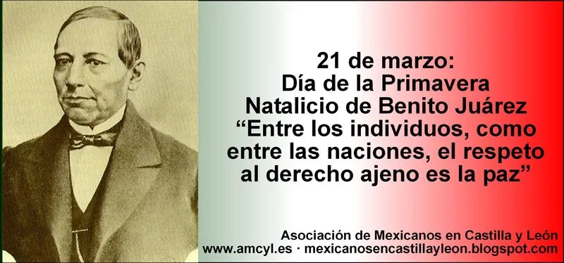 Mexicanos en Castilla y León: 21 DE MARZO: NATALICIO DE BENITO JUÁREZ