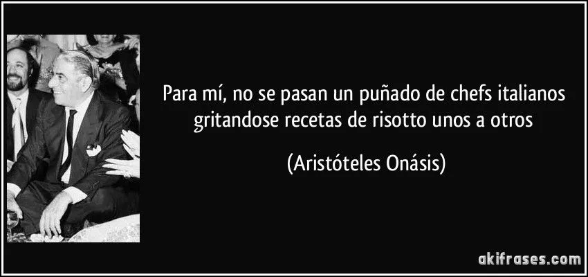 Para mí, no se pasan un puñado de chefs italianos gritandose...