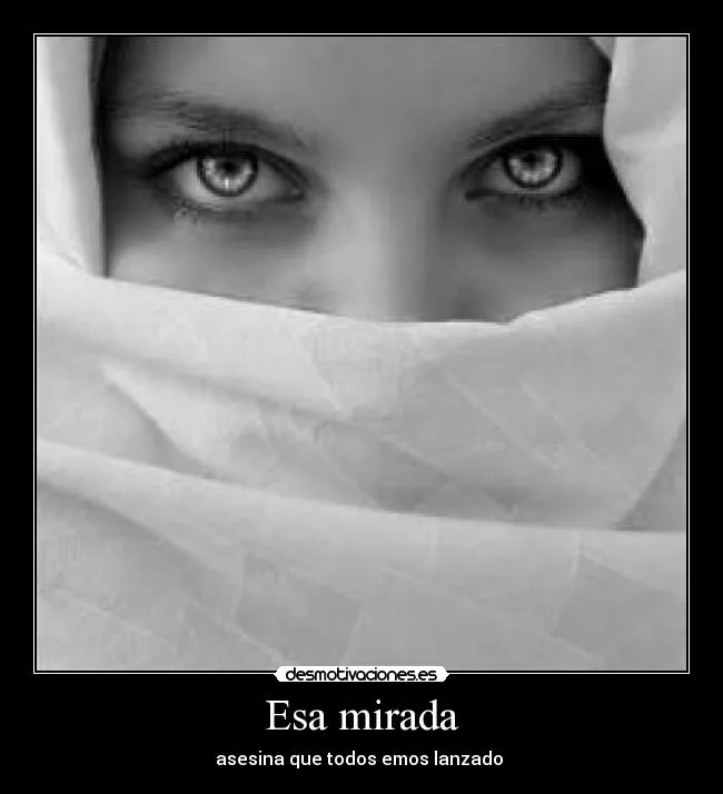 Esa mirada | Desmotivaciones