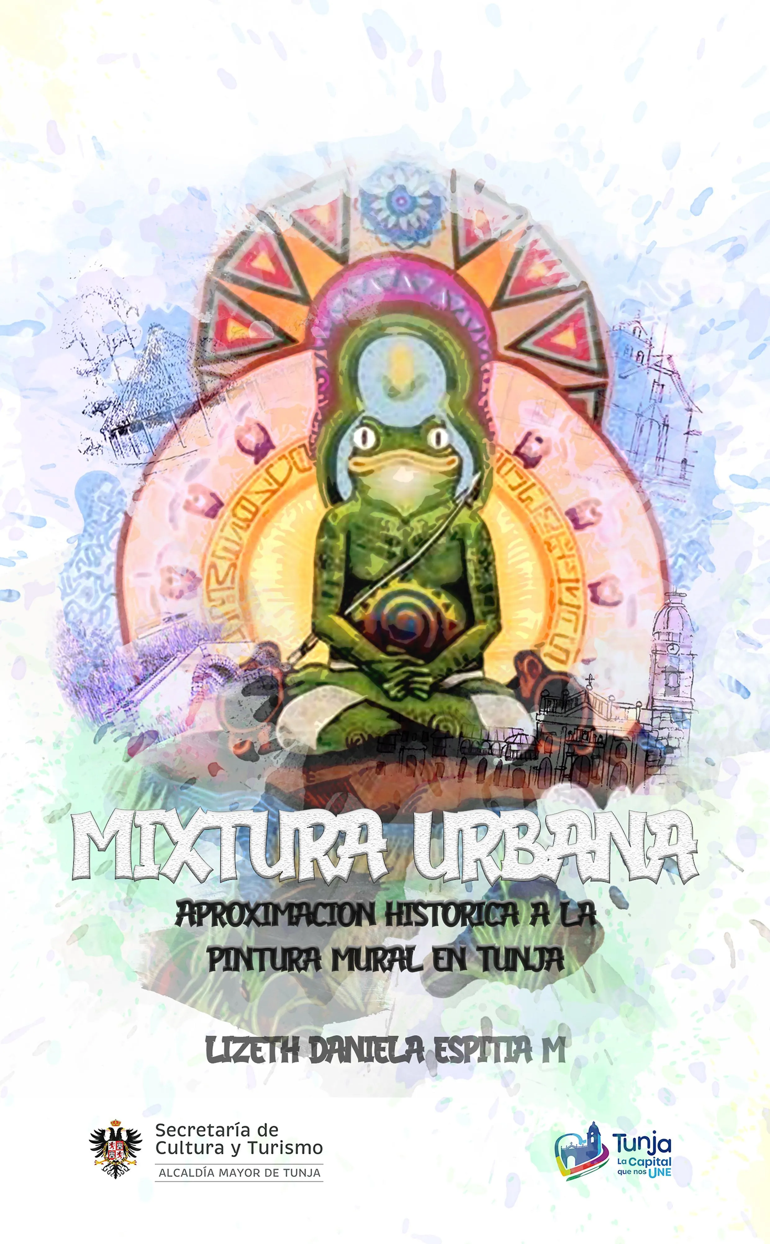 MIXTURA URBANA: Aproximación Histórica a la Pintura Mural en Tunja by Daniela Espitia - Issuu