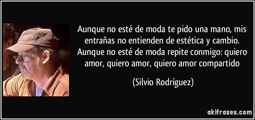 Aunque no esté de moda te pido una mano, mis entrañas no...