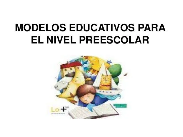 Modelos educativos para el nivel preescolar