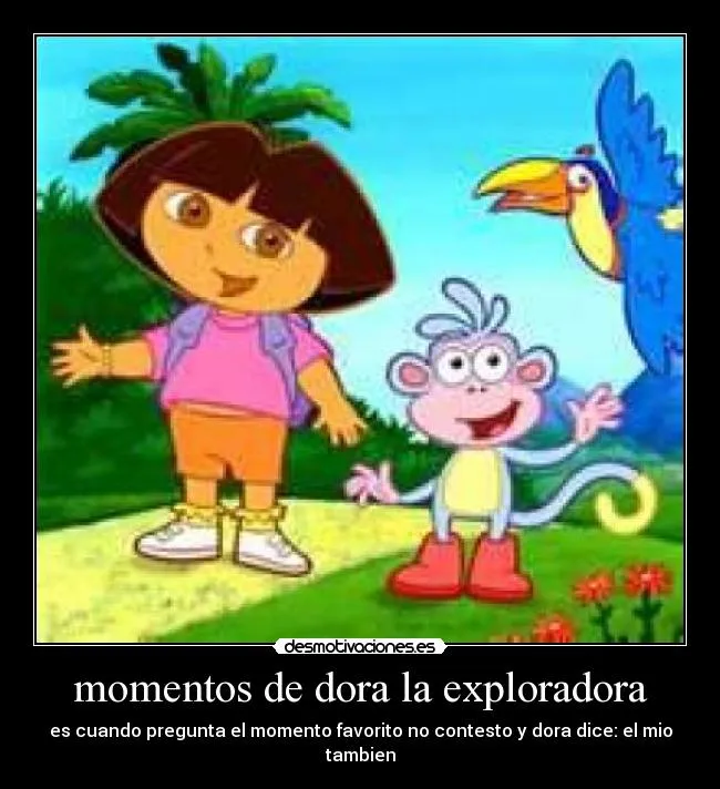 momentos de dora la exploradora | Desmotivaciones