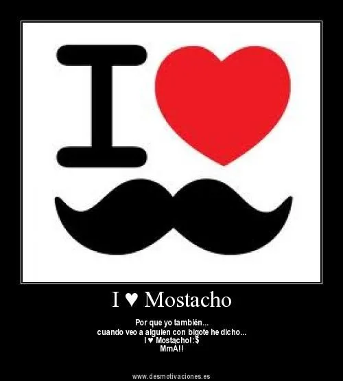 Mr. Mostacho: DESMOTIVACIONES + FOTOS MOSTACHOS :)