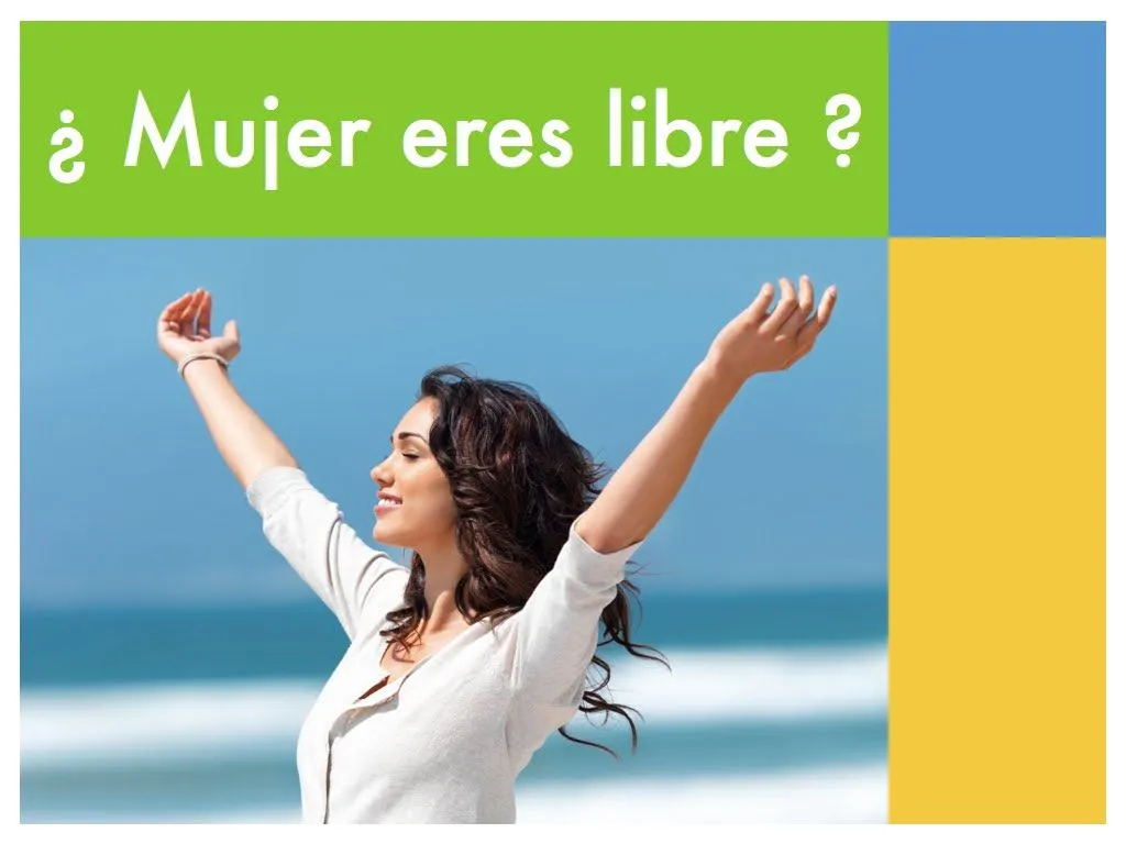 Mujer, eres libre?