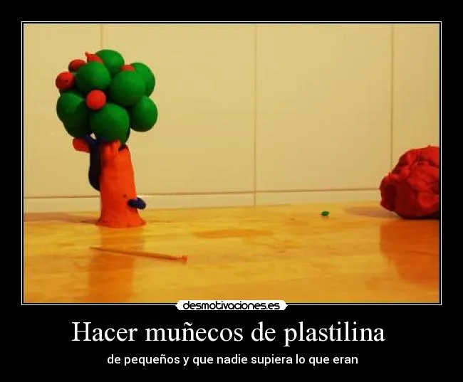 Hacer muñecos de plastilina - desmotivaciones.