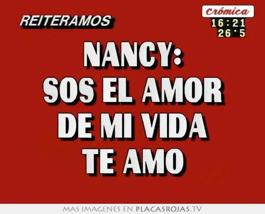 Nancy: sos el amor de mi vida te amo - Placas Rojas TV