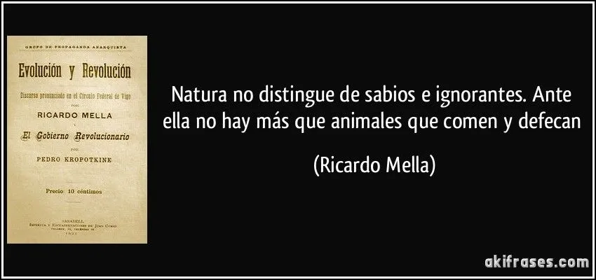 Natura no distingue de sabios e ignorantes. Ante ella no hay...