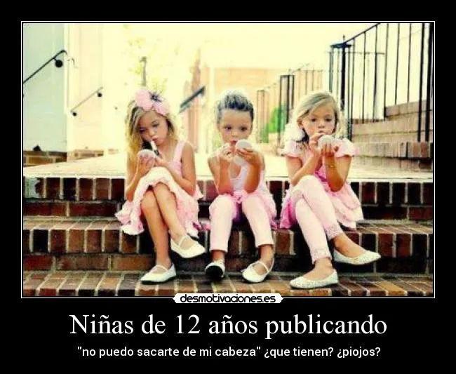 Niñas de 12 años publicando | Desmotivaciones