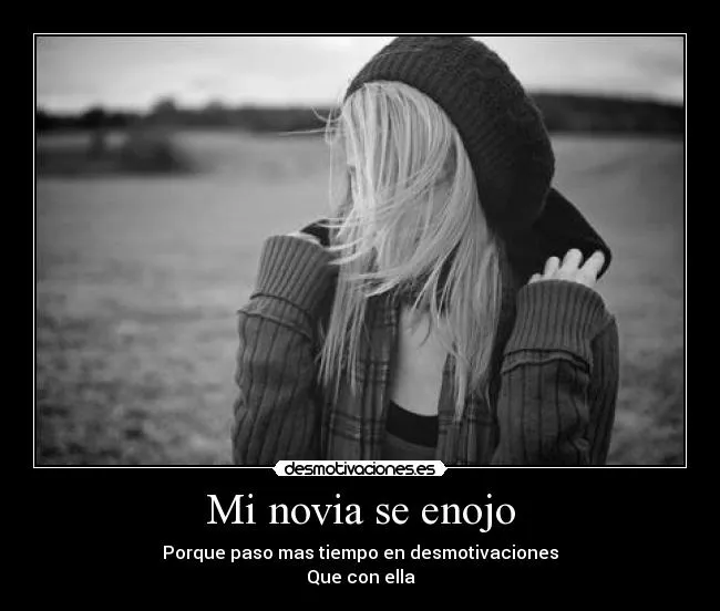 Mi novia se enojo | Desmotivaciones