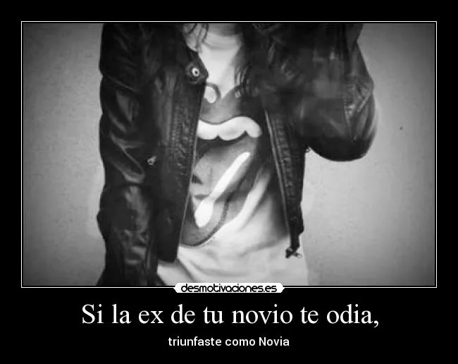 Si la ex de tu novio te odia, | Desmotivaciones