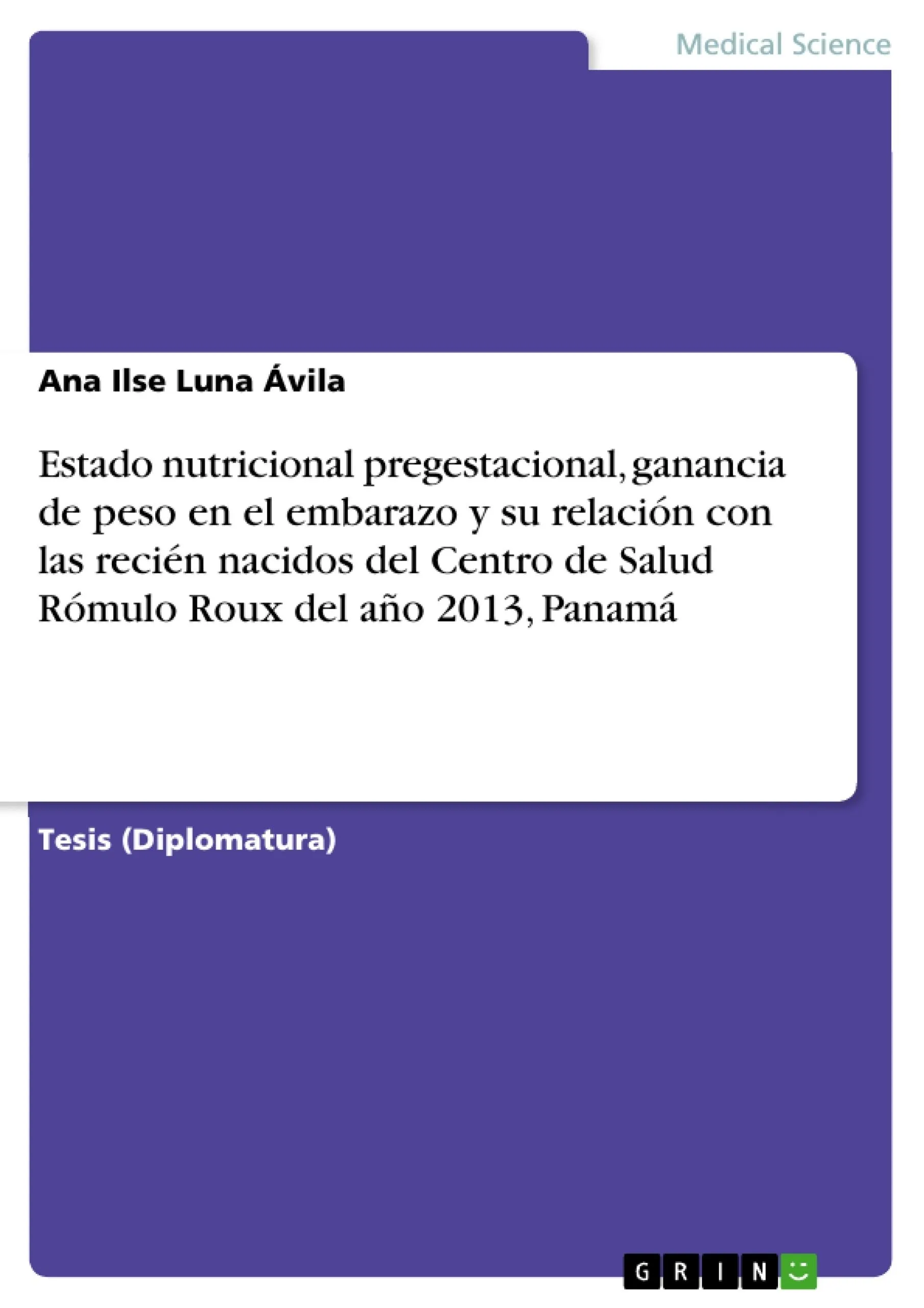 Estado nutricional pregestacional, ganancia de peso en el embarazo y su  relación con las recién nacidos del Centro de Salud Rómulo Roux del año 2013,  Panamá - GRIN