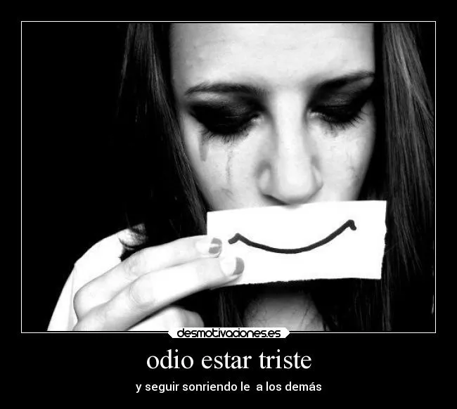 odio estar triste | Desmotivaciones