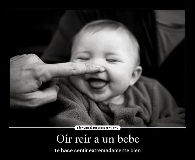 Oír reír a un bebe - desmotivaciones.