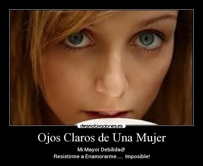 Ojos Claros de Una Mujer | Desmotivaciones