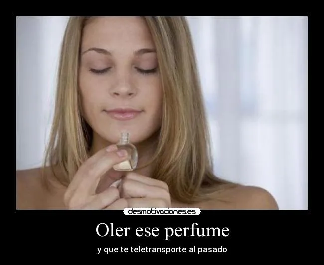 Oler ese perfume - desmotivaciones.