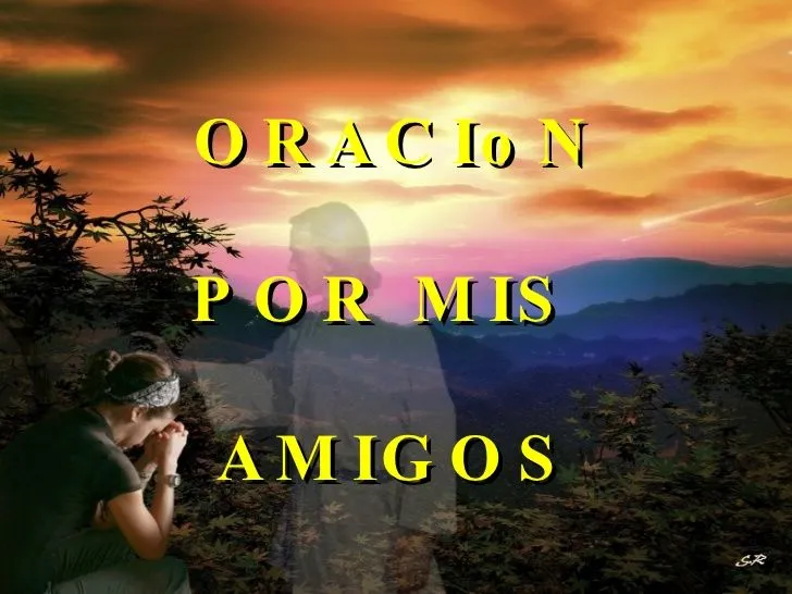 ORACIONES PODEROSAS: Oración POR MIS AMIGOS